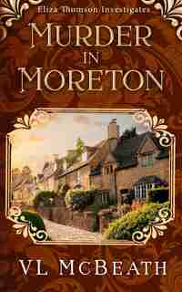 Murder In Moreton: Eliza Thomson Investigates Book 2 de Vl Mcbeath