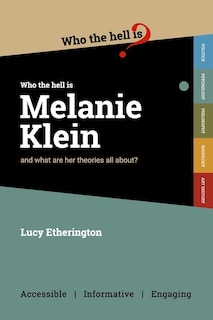 Front cover_Who the Hell is Melanie Klein?