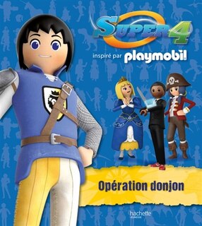 Front cover_PLAYMOBIL SUPER 4 : OPÉRATION DONJON