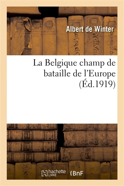 Front cover_La Belgique Champ de Bataille de l'Europe