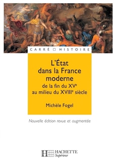 L' Etat dans la France moderne: de la fin du XVe au milieu du XVIIIe siècle