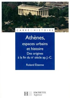 Athènes, espace urbain et histoire: des origines à la fin du IIIe siècle apr. J.-C.