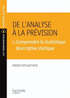 Front cover_De l'analyse à la prévision, Vol. 1. Comprendre la statistique descriptive statique