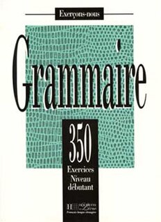 Front cover_350 Exercices Grammaire - Debutant Livre de L'Eleve