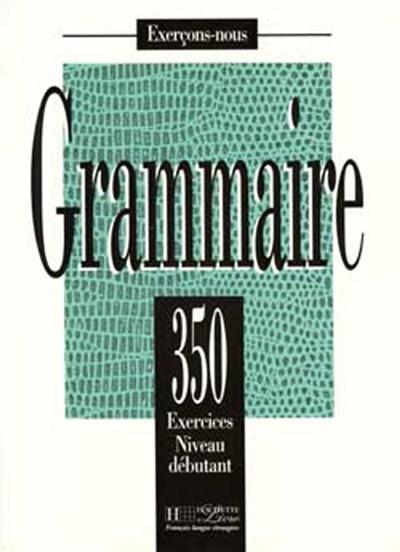 Front cover_350 Exercices Grammaire - Debutant Livre de L'Eleve