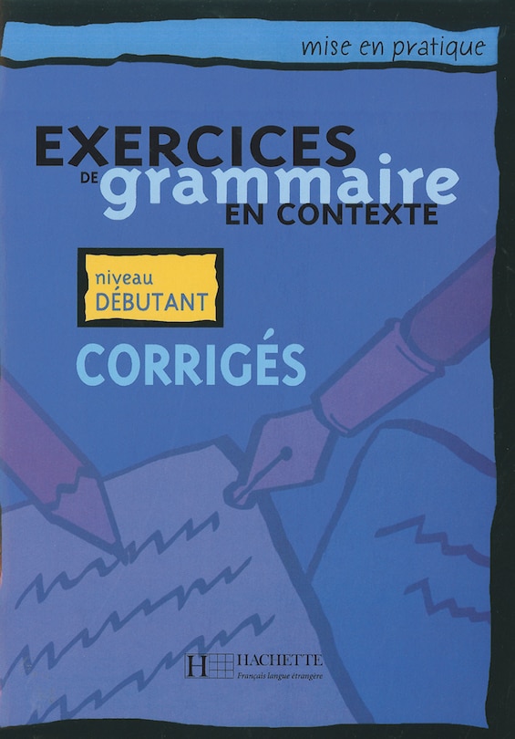 Exercices de Grammaire En Contexte: Corriges: Mise En Pratique