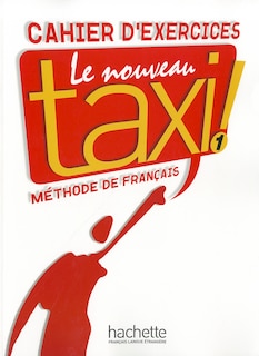 Le Nouveau Taxi: Niveau 1 Cahier D'Exercices