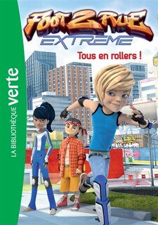 Front cover_Foot 2 rue extrême, Vol. 5. Tous en rollers !