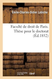 Faculté de Droit de Paris. Thèse Pour Le Doctorat