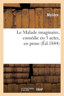 Front cover_Le Malade Imaginaire, Com&eacute;die En 3 Actes, En Prose