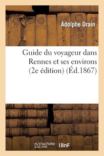 Couverture_Guide Du Voyageur Dans Rennes Et Ses Environs (2e Édition)