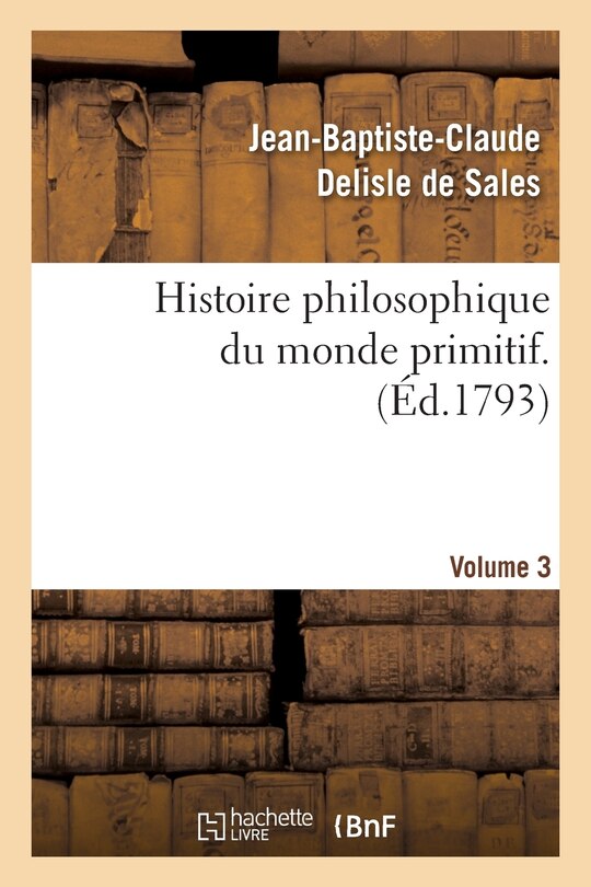 Front cover_Histoire Philosophique Du Monde Primitif. Volume 3