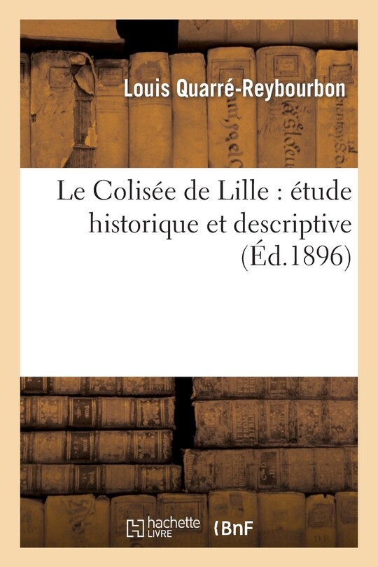 Front cover_Le Colisée de Lille: Étude Historique Et Descriptive