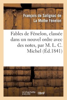 Front cover_Fables de Fénelon, Classée Dans Un Nouvel Ordre Avec Des Notes, Par M. L. C. Michel
