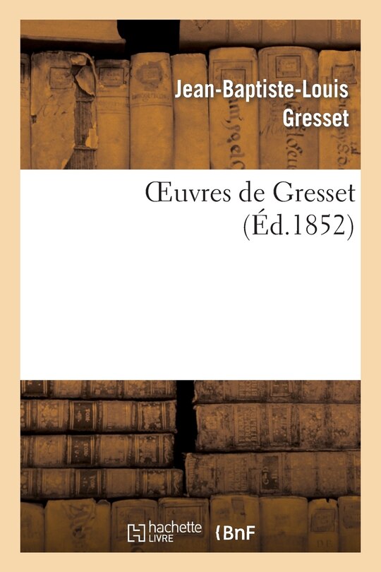 Front cover_Oeuvres de Gresset (&Eacute;d.1852)