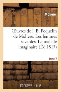 Front cover_Oeuvres de J. B. Poquelin de Molière. Tome 7. Les Femmes Savantes. Le Malade Imaginaire