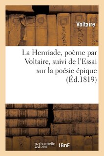 Couverture_La Henriade, Poème, Suivi de l'Essai Sur La Poésie Épique. Nouvelle Édition Revue Et Corrigée