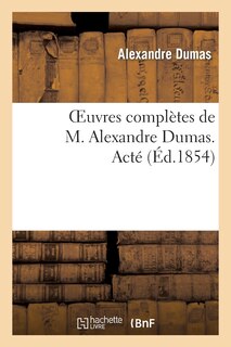 Front cover_Oeuvres Complètes de M. Alexandre Dumas. Acté