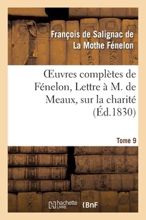 Front cover_Oeuvres Complètes de Fénelon, Tome IX. Lettre À M. de Meaux, Sur La Charité