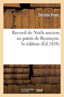 Couverture_Recueil de Noëls Anciens Au Patois de Besançon. 3e Édition