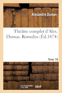 Front cover_Théâtre Complet d'Alex. Dumas. Tome 19 Romulus