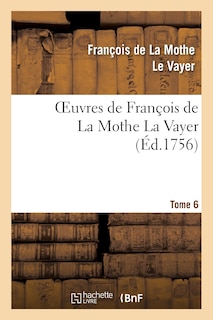Front cover_Oeuvres de François de la Mothe La Vayer.Tome 6, Partie 2