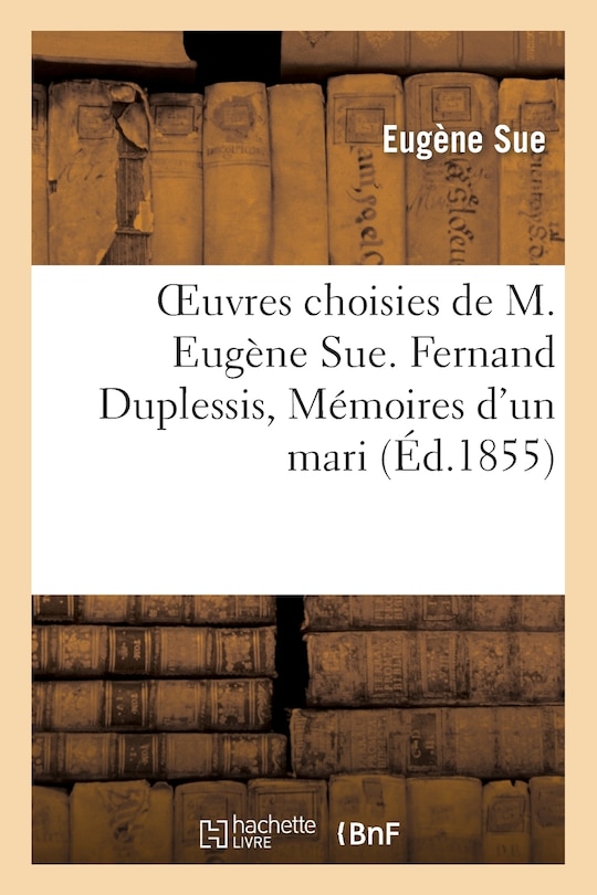 Front cover_Oeuvres Choisies de M. Eugène Süe. Fernand Duplessis, Mémoires d'Un Mari