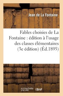 Front cover_Fables Choisies de la Fontaine: Édition À l'Usage Des Classes Élémentaires (3e Édition)