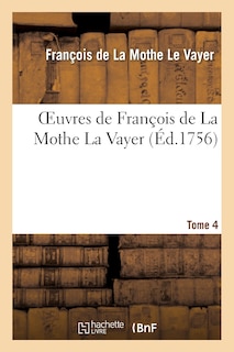 Front cover_Oeuvres de François de la Mothe La Vayer. Tome 4, Partie 2