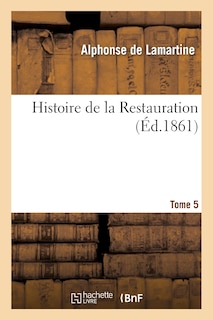 Couverture_Histoire de La Restauration. T. 5