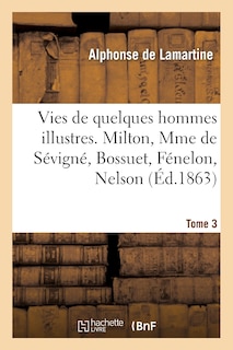 Front cover_Vies de Quelques Hommes Illustres. Tome 3. Milton, Mme de Sévigné, Bossuet, Fénelon, Nelson