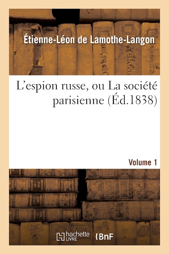 Front cover_L'Espion Russe, Ou La Société Parisienne. Volume 1