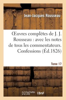 Couverture_Oeuvres Complètes de J. J. Rousseau. T. 17 Confessions T3
