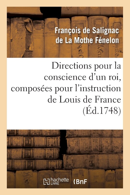 Couverture_Directions pour la conscience d'un roi, composées pour l'instruction de Louis de France (Éd.1748)