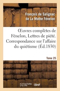 Couverture_Oeuvres Complètes de Fénelon, Tome 25 Lettres de Piété. Correspondance Sur l'Affaire Du Quiétisme