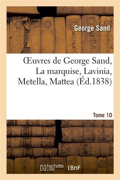 Front cover_Oeuvres de George Sand. Tome 10 La Marquise, Lavinia, Metella, Mattea