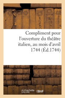 Front cover_Compliment Pour l'Ouverture Du Théâtre Italien, Au Mois d'Avril 1744