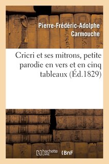 Front cover_Cricri Et Ses Mitrons, Petite Parodie En Vers Et En Cinq Tableaux d'Une Grande Pièce