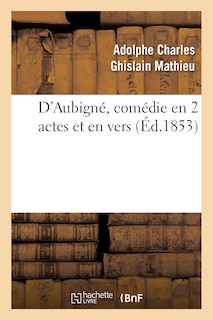 Front cover_D'Aubigné, Comédie En 2 Actes Et En Vers