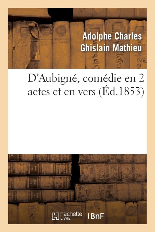 Front cover_D'Aubigné, Comédie En 2 Actes Et En Vers