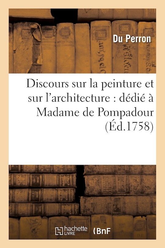 Front cover_Discours Sur La Peinture Et Sur l'Architecture: Dédié À Madame de Pompadour