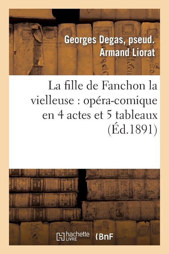 Couverture_La Fille de Fanchon La Vielleuse: Opéra-Comique En 4 Actes Et 5 Tableaux