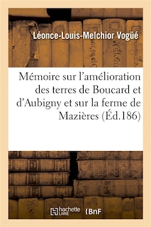 Couverture_Mémoire Sur l'Amélioration Des Terres de Boucard Et d'Aubigny Et Sur La Ferme de Mazières