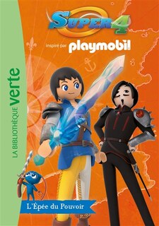 Front cover_Super 4 : inspiré par Playmobil, Vol. 9. L'épée du pouvoir