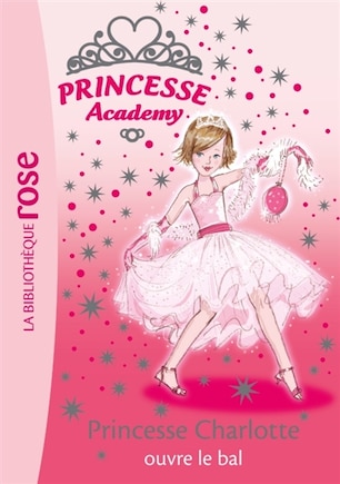 Princesse Academy T1 Charlotte Ouvre Ba