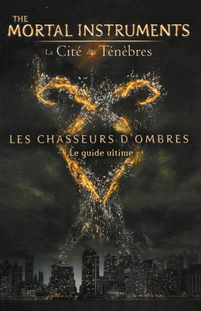 La cité des ténèbres les chasseurs d'ombre l'ultime guide