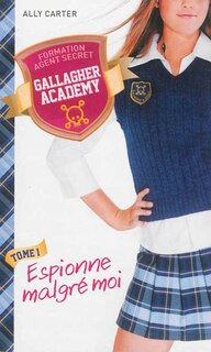 Front cover_Gallagher academy tome 1 espionne malgré moi
