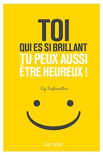 Couverture_Toi qui es si brillant, tu peux aussi être heureux !