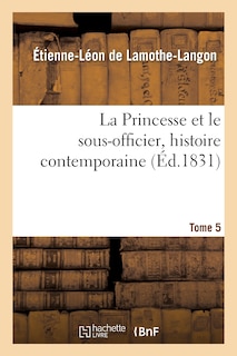 Front cover_La Princesse Et Le Sous-Officier, Histoire Contemporaine. Tome 5