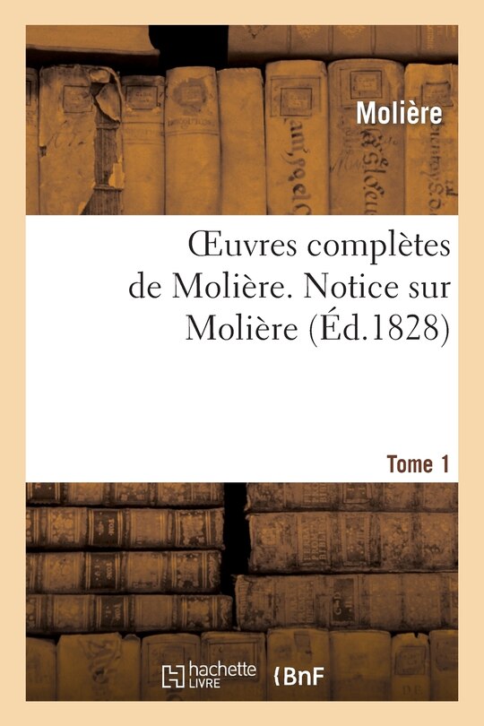Front cover_Oeuvres Compl&egrave;tes de Moli&egrave;re. Tome 1. Notice Sur Moli&egrave;re
